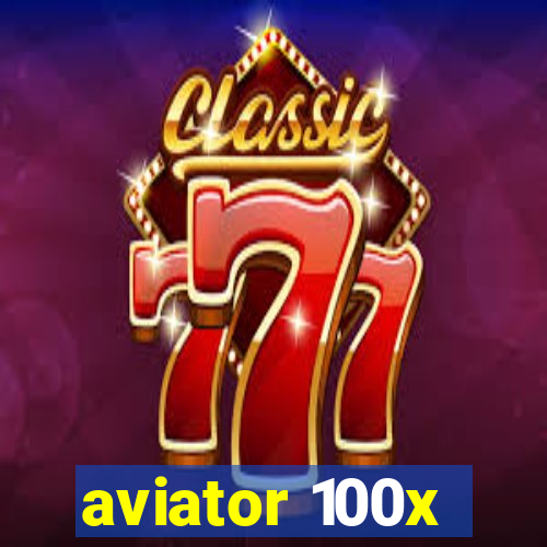 aviator 100x